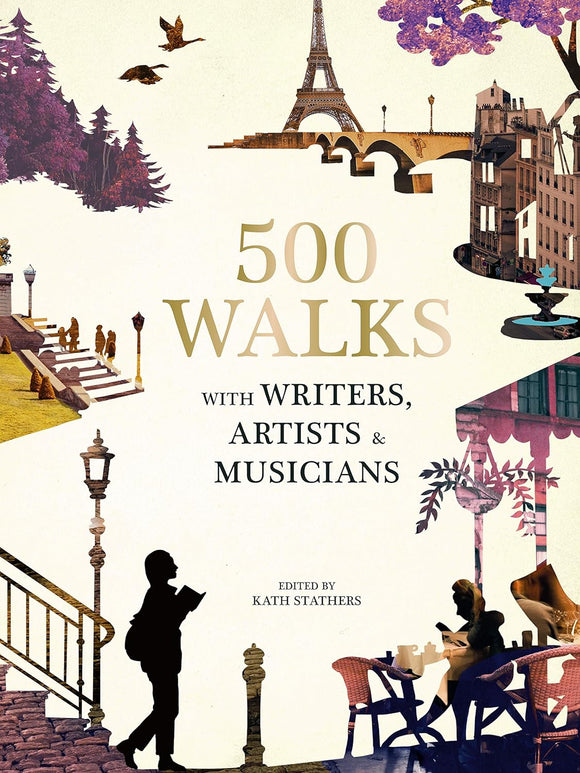 500 Walks with Writers, Artists & Musicians; Edited by Kath Stathers