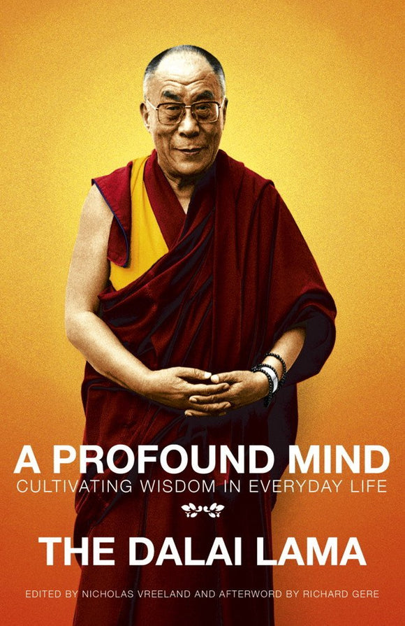 A Profound Mind: Cultivating Wisdom in Everyday Life; The Dalai Lama