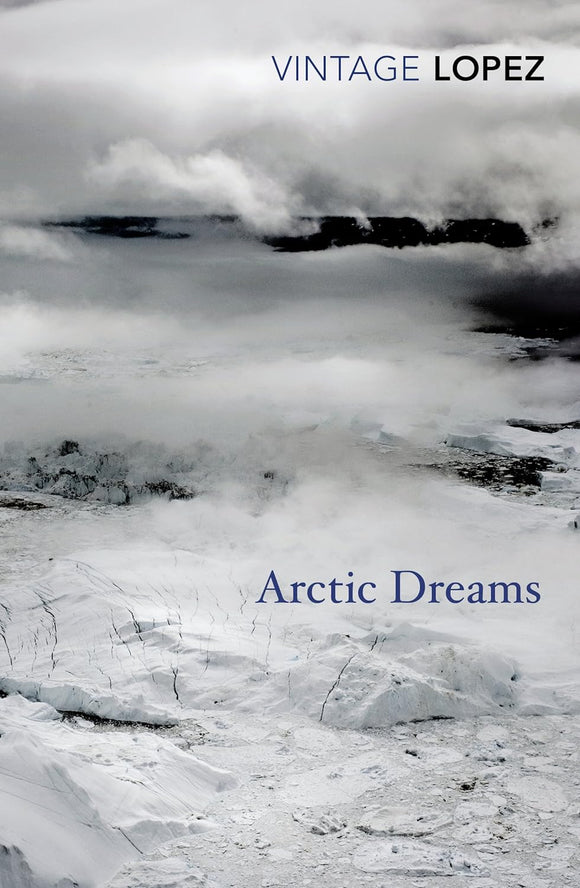 Arctic Dreams; Barry Lopez