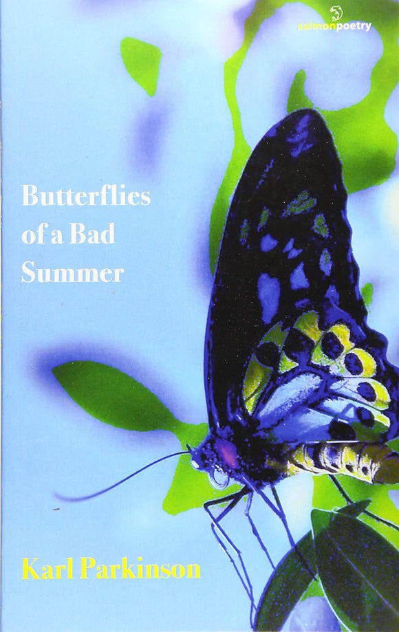 Butterflies of a Bad Summer; Karl Parkinson (Salmon Poetry)