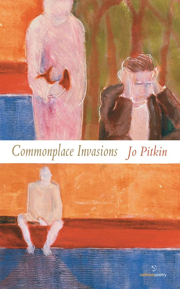 Commonplace Invasions; Jo Pitkin (Salmon Poetry)