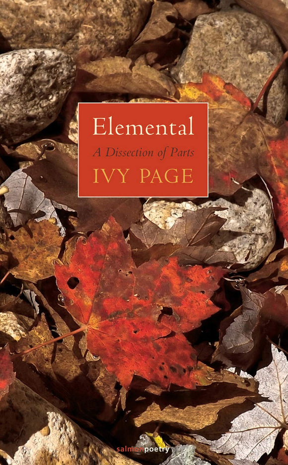 Elemental: A Dissection of Parts; Ivy Page (Salmon Poetry)