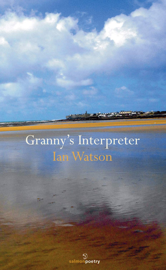 Granny's Interpreter; Ian Watson (Salmon Poetry)