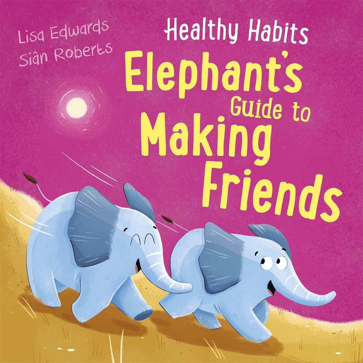 Healthy Habits Elephants Guide to Making Friends; Lisa Edwards &