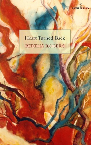Heart Turned Back; Bertha Rogers (Salmon Poetry)