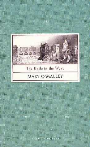 The Knife in the Wave; Mary O'Malley (Salmon Poetry)