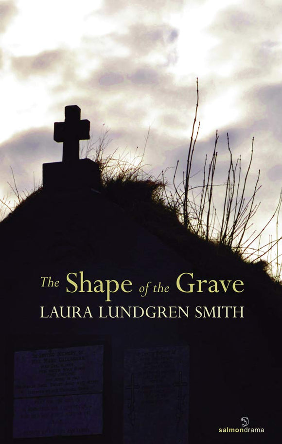 The Shape of the Grave; Laura Lundgren Smith (Salmon Poetry)