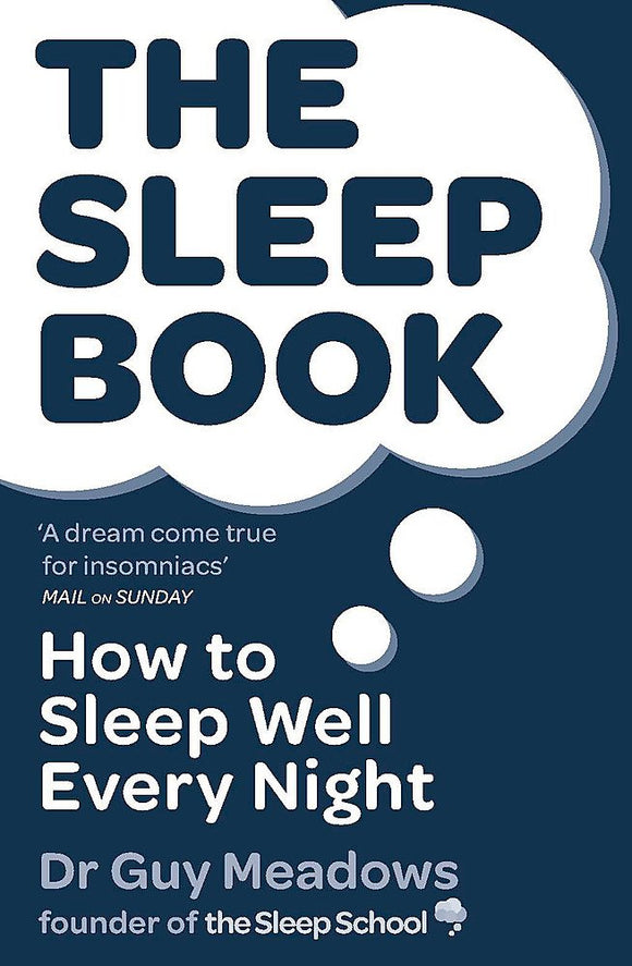 The Sleep Book: how to Sleep Well Every Night; Dr. Guy Meadows