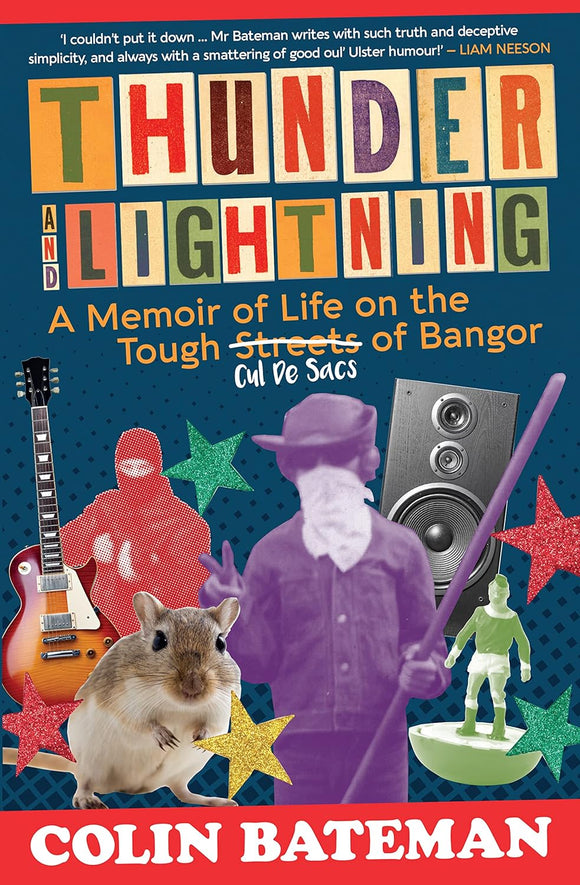 Thunder and Lightning: A Memoir of Life on the Tough Cul-de-Sacs of Bangor; Colin Bateman