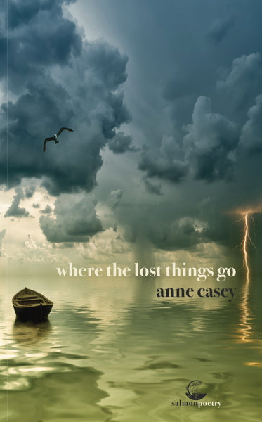 Where the Lost Things Go; Anne Casey (Salmon Poetry)