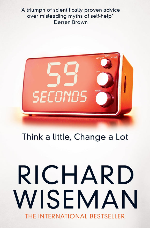 59 Seconds: Think a Little, Change a Lot; Richard Wiseman