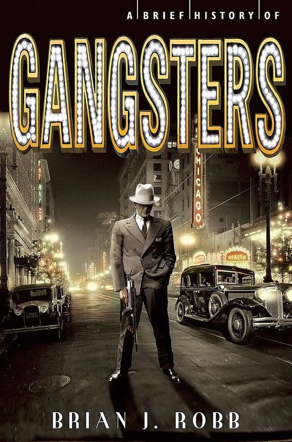 A Brief History of Gangsters; Brian J. Robb