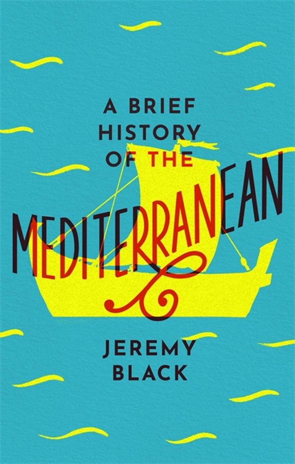 A Brief History of The Mediterranean; Jeremy Black