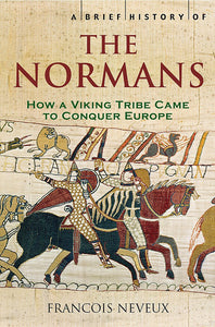 A Brief History of The Normans; Francois Neveux