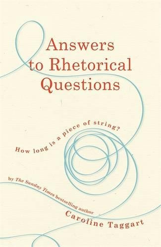 Answers to Rhetorical Questions; Caroline Taggart