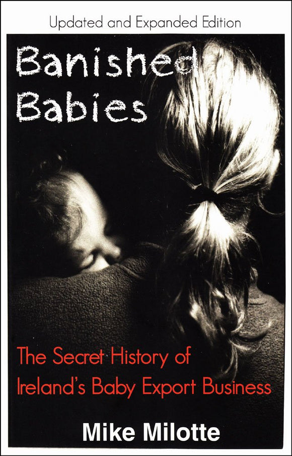 Banished Babies, The Secret History of Ireland's Baby Export Business; Mike Milotte