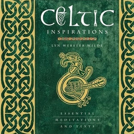 Celtic Inspirations: Essential Meditations and Texts; Lyn Webster Wilde