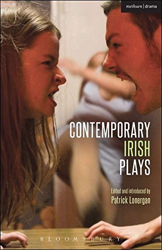 Contemporary Irish Plays; Edited and Introduced by Patrick Lonergan