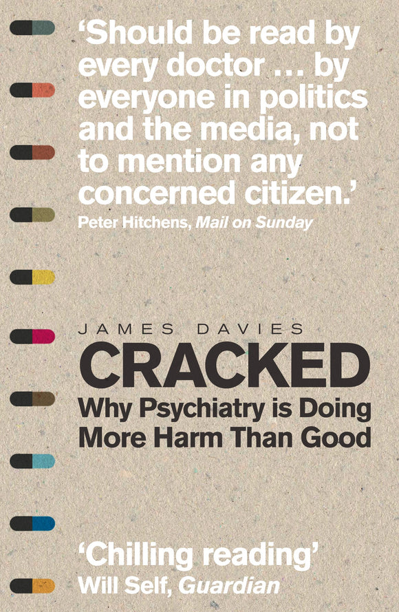 Cracked: Why Psychiatry is Doing More Harm Than Good; James Davies