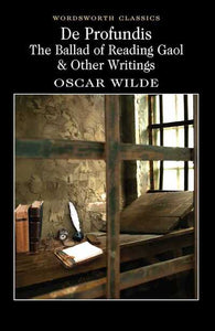 De Profundis, The Ballad of Reading Gaol & Other Writings; Oscar Wilde