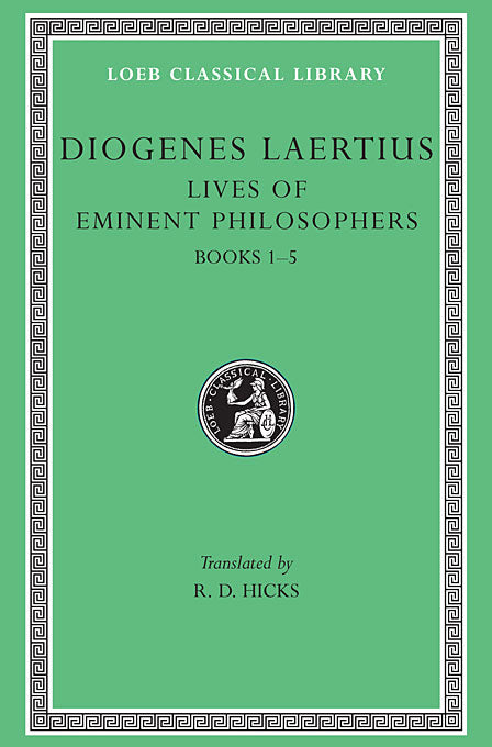 Diogenes Laertius; Volume I, Lives of Eminent Philosophers Books 1-5 (Loeb Classical Library)