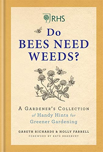 Do Bees Need Weeds: A Gardner's Collection of Handy hints for Greener Gardening