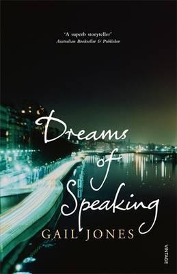 Dreams of Speaking; Gail Jones