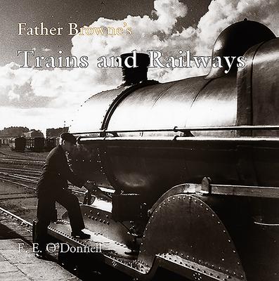 Father Browne's Trains and Railways; E. E. O'Donnell