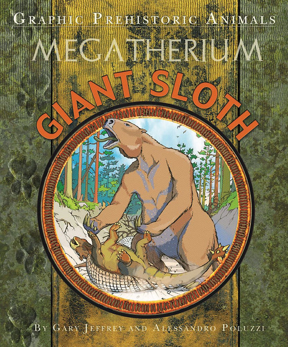 Graphic Prehistoric Animals: Giant Sloth; Gary Jeffrey & Alessandro Poluzzi