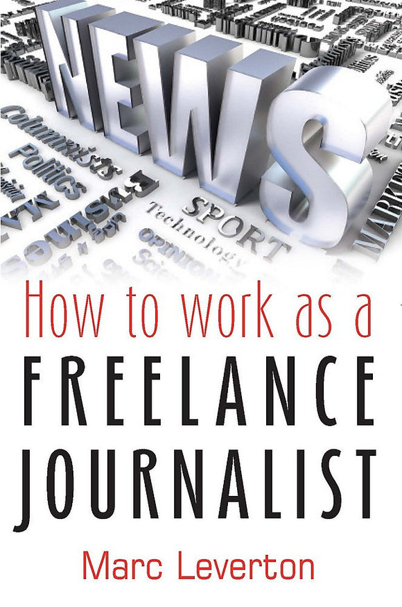How to Work as a Freelance Journalist; Marc Leverton