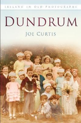Ireland in Old Photographs: Dundrum; Joe Curtis