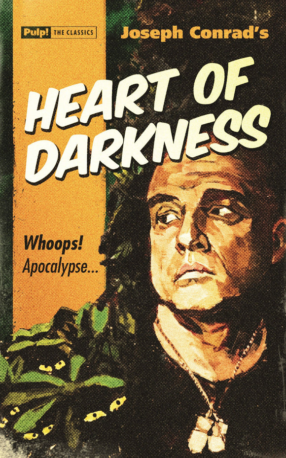 Joseph Conrad's Heart Of Darkness: Whoops! Apocalypse (Pulp! The Classics)