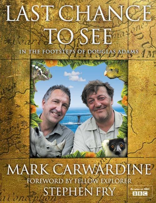 Last Chance to See: In the Footsteps of Douglas Adams; Mark Carwardine