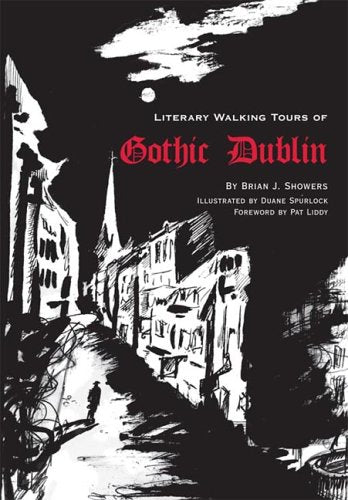 Literary Walking Tours of Gothic Dublin; Brian J. Showers