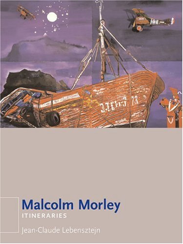 Malcolm Morley Itineraries; Jean-Claude Lebensztejn