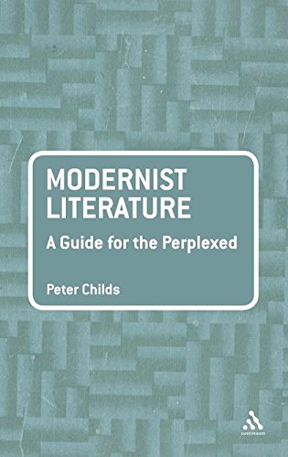 Modernist Literature: A Guide for the Perplexed; Peter Childs
