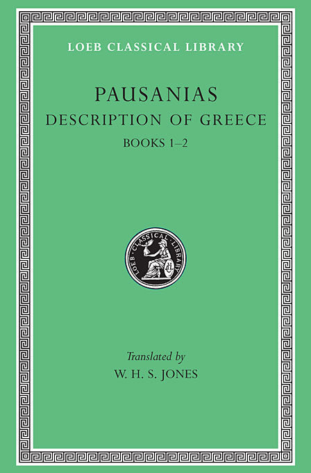 Pausanias; Description of Greece, Volume I (Loeb Classical Library)
