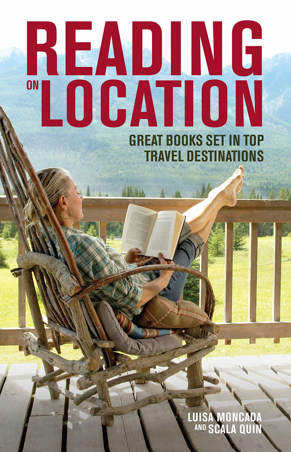 Reading on Location, Great Books Set in Top Travel Destinations; Luisa Moncada & Scala Quin