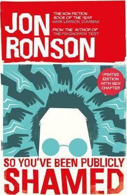 So You've Been Publicly Shamed; Jon Ronson