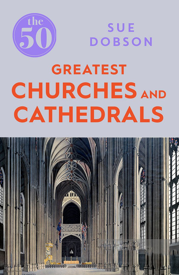 The 50 Greatest Churches and Cathedrals of the World; Sue Dobson