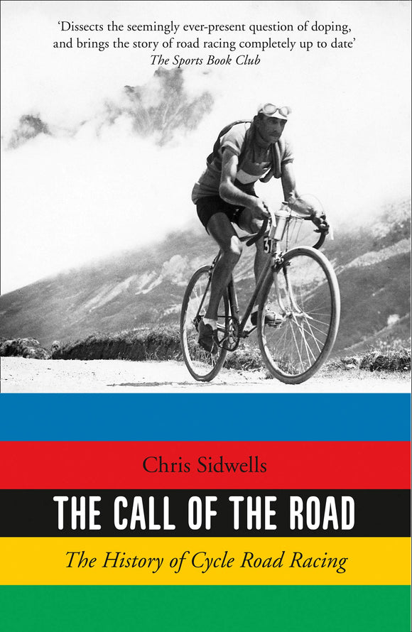 The Call of the Road: The History of Cycle Road Racing; Chris Sidwells