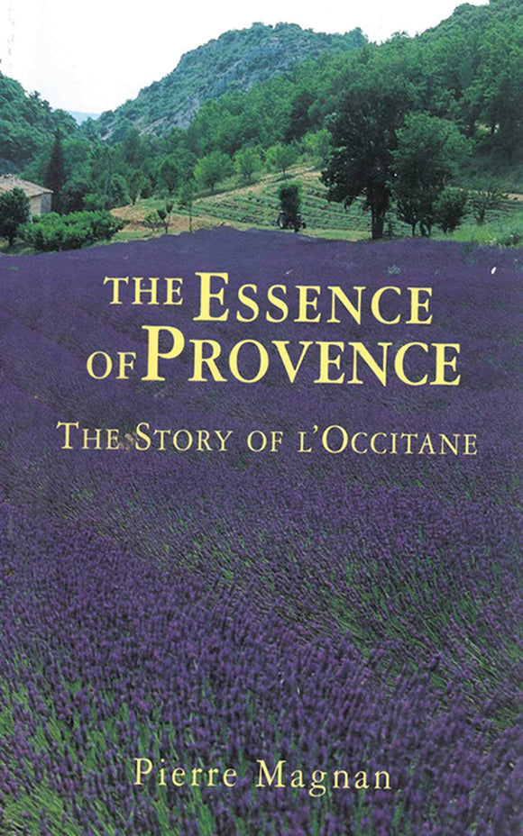 The Essence of Provence: The Story of L'Occitane; Pierre Magnan
