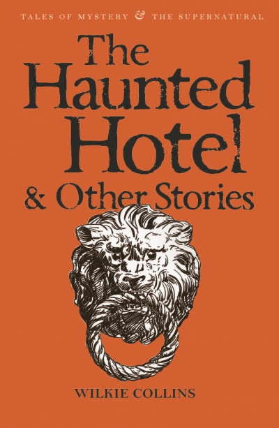 The Haunted Hotel & Other Stories; Wilkie Collins