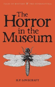 The Horror in the Museum; H. P. Lovecraft