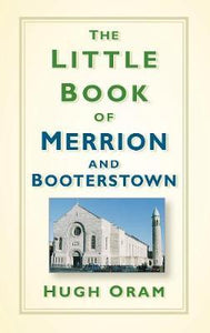 The Little Book of Merrion and Booterstown; Hugh Oram