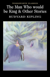 The Man Who Would Be King & Other Stories; Rudyard Kipling