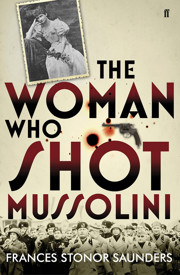 The Woman Who Shot Mussolini; Frances Stonor Saunders