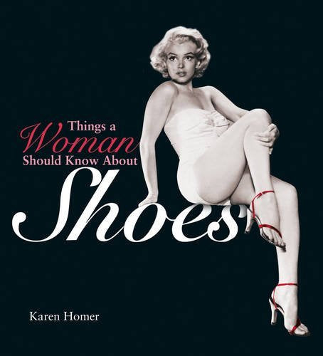 Things A Woman Should Know About Shoes; Karen Homer