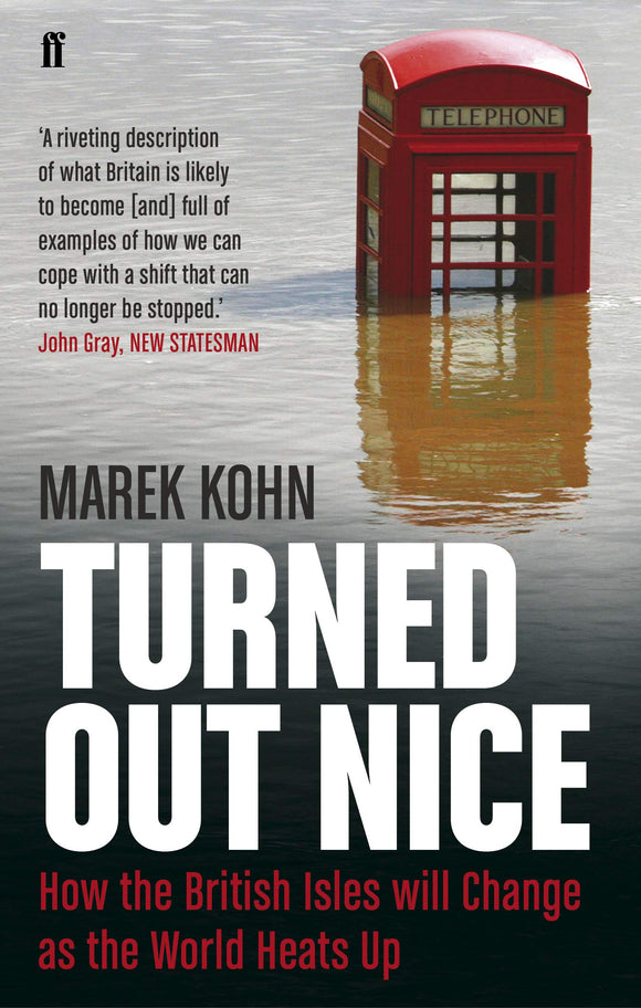 Turned Out Nice, How the British Isles Will Change as the World Heats Up, Marek Kohn
