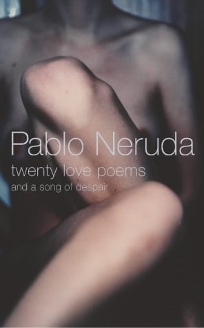Twenty Love Poems and a Song of Despair; Pablo Neruda